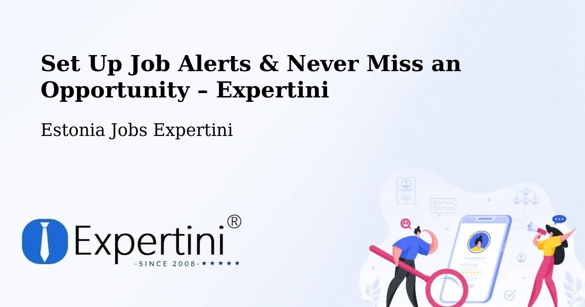 Job Alerts Guide – Get Notified About New Jobs in Vändra - Vändra, Estonia Jobs Expertini