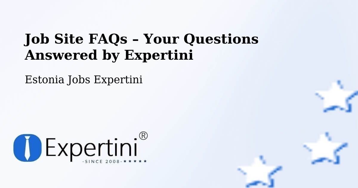 Job Site FAQs – Frequently Asked Questions – Vändra - Vändra, Estonia Jobs Expertini
